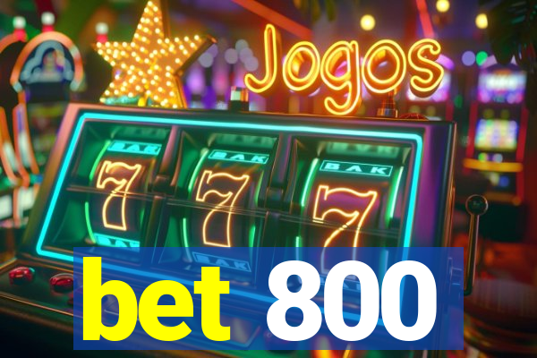 bet 800